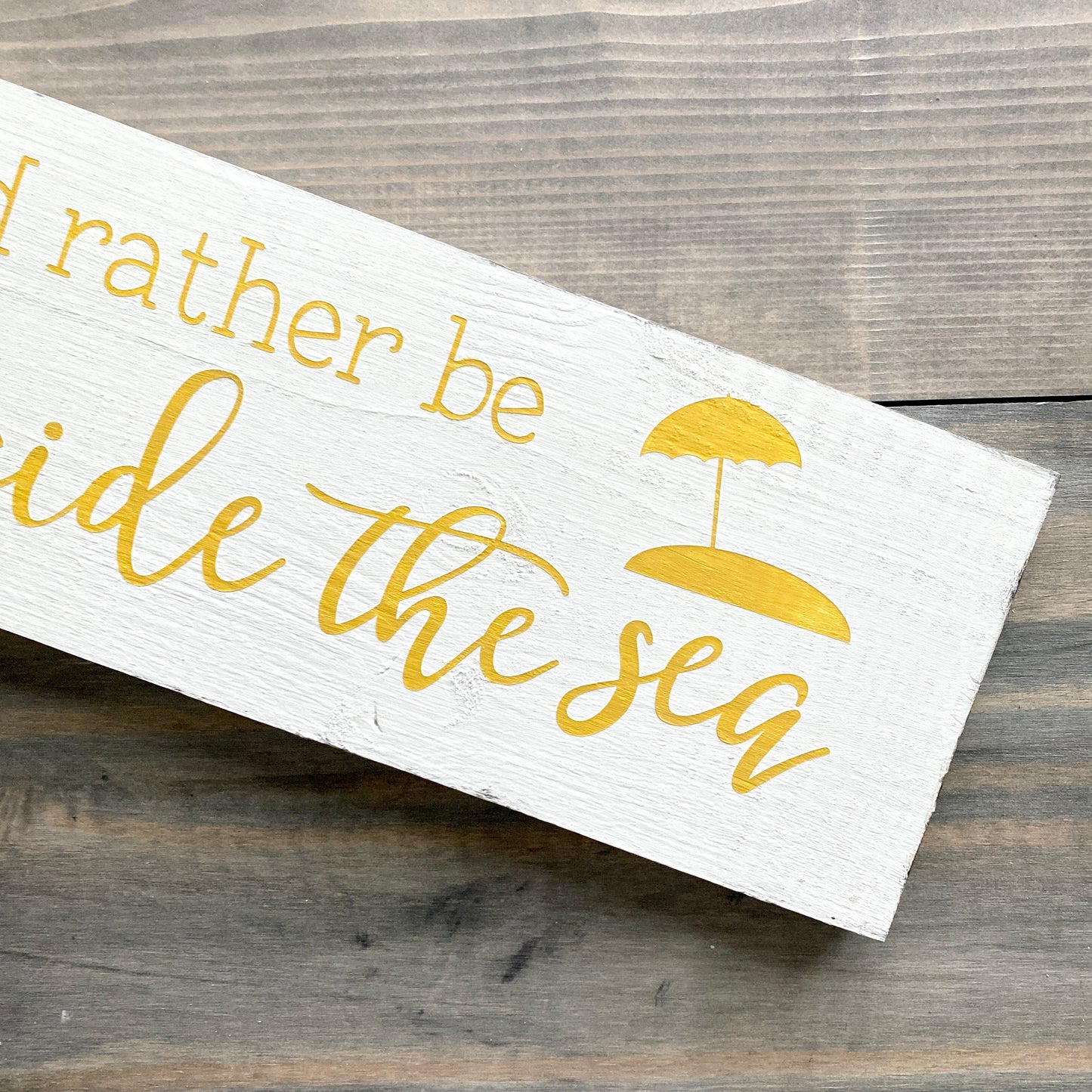I'd Rather Be Beside the Sea Sign