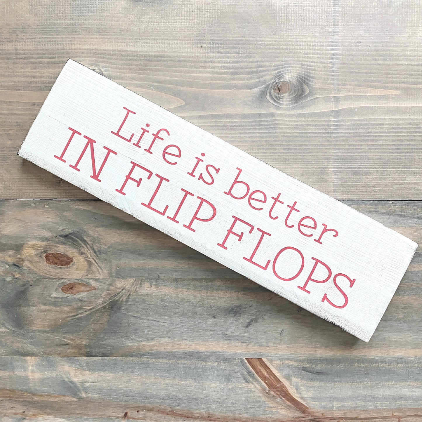 Life is Better in Flip Flops Sign