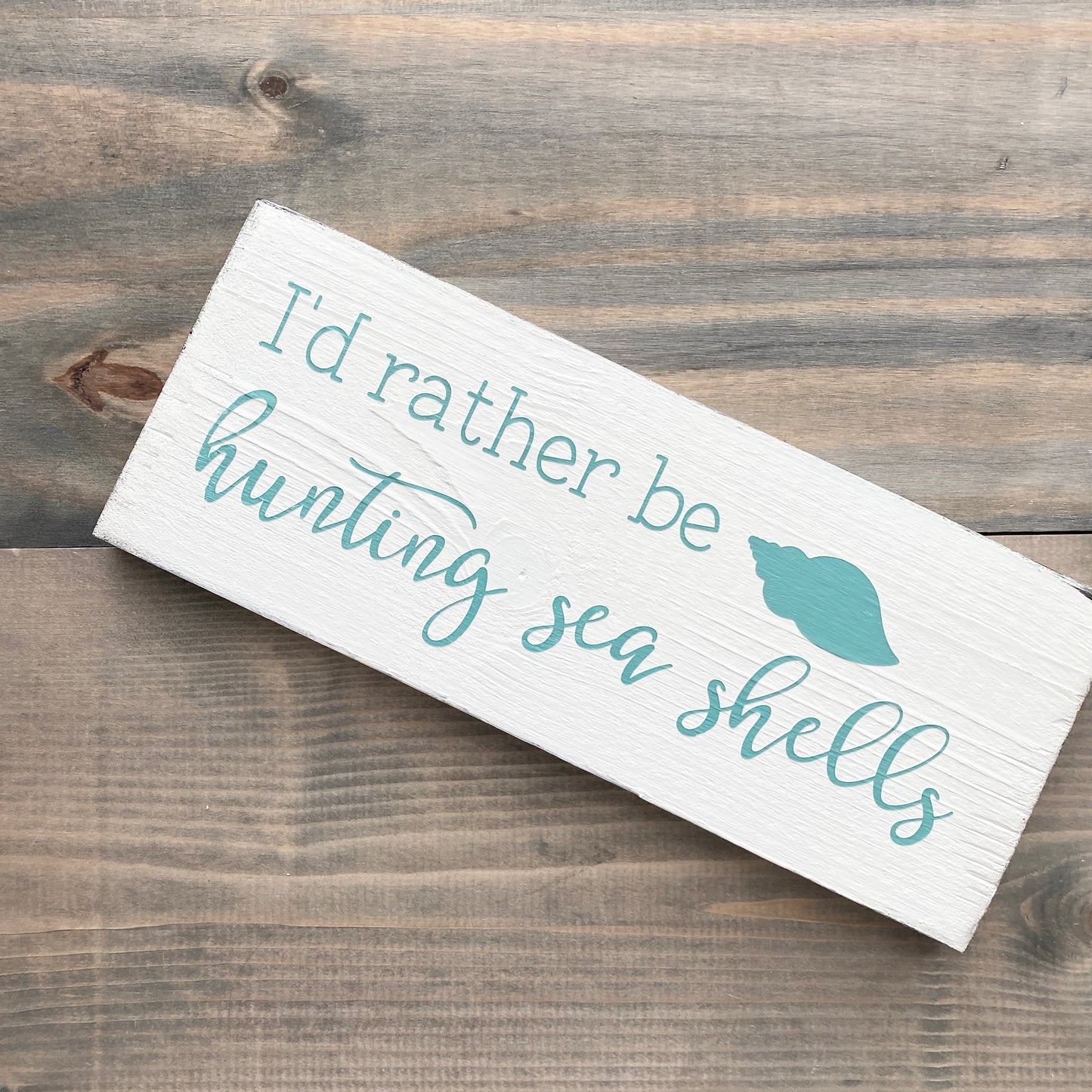 I'd Rather Be Hunting Sea Shells Sign